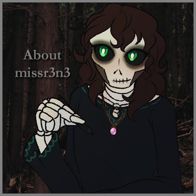 a skeleton woman with green eyes and brown hair holding a tablet pen. text on the side says about missr3n3
